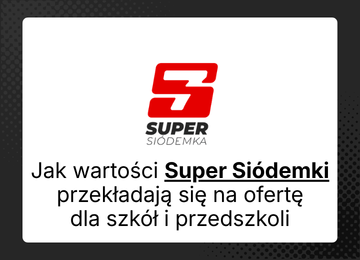 Jak wartości Super Siódemki przekładają się na ofertę dla szkół i przedszkoli