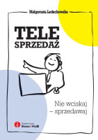 Telesprzedaż. Nie wciskaj - sprzedawaj