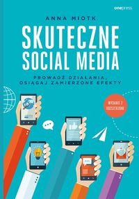 Skuteczne social media. Prowadź działania, osiągaj zamierzone efekty. Wydanie 2 rozszerzone * - Thumbnail 1