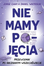 Nie mamy pojęcia. Przewodnik po nieznanym świecie