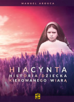 Hiacynta. Historia dziecka kierowanego wiarą